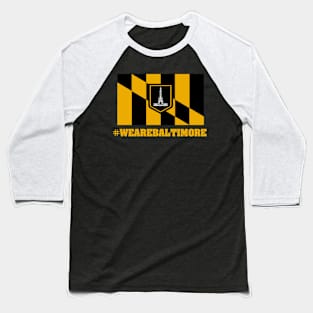 #WeAreBaltimore - We Are Baltimore Design Baseball T-Shirt